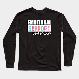 Co Worker Emotional Support Coworker colleague Long Sleeve T-Shirt